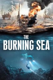 Nonton film The Burning Sea (2021) terbaru rebahin layarkaca21 lk21 dunia21 subtitle indonesia gratis