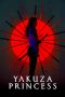 Nonton film Yakuza Princess (2021) terbaru rebahin layarkaca21 lk21 dunia21 subtitle indonesia gratis