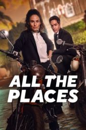 Nonton film All the Places (2023) terbaru rebahin layarkaca21 lk21 dunia21 subtitle indonesia gratis