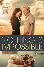 Nonton film Nothing is Impossible (2022) terbaru rebahin layarkaca21 lk21 dunia21 subtitle indonesia gratis