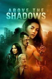 Nonton film Above the Shadows (2019) terbaru rebahin layarkaca21 lk21 dunia21 subtitle indonesia gratis