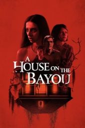 Nonton film A House on the Bayou (2021) terbaru rebahin layarkaca21 lk21 dunia21 subtitle indonesia gratis