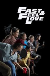 Nonton film Fast & Feel Love (2022) terbaru rebahin layarkaca21 lk21 dunia21 subtitle indonesia gratis