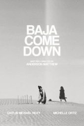 Nonton film Baja Come Down (2021) terbaru rebahin layarkaca21 lk21 dunia21 subtitle indonesia gratis