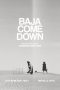 Nonton film Baja Come Down (2021) terbaru rebahin layarkaca21 lk21 dunia21 subtitle indonesia gratis