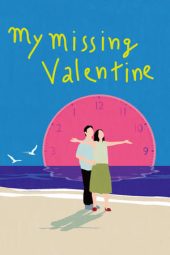 Nonton film My Missing Valentine (2020) terbaru rebahin layarkaca21 lk21 dunia21 subtitle indonesia gratis