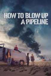 Nonton film How to Blow Up a Pipeline (2023) terbaru rebahin layarkaca21 lk21 dunia21 subtitle indonesia gratis
