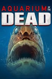Nonton film Aquarium of the Dead (2021) terbaru rebahin layarkaca21 lk21 dunia21 subtitle indonesia gratis