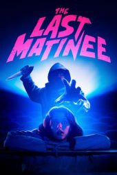 Nonton film The Last Matinee (2020) terbaru rebahin layarkaca21 lk21 dunia21 subtitle indonesia gratis