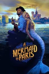 Nonton film A Mermaid in Paris (2020) terbaru rebahin layarkaca21 lk21 dunia21 subtitle indonesia gratis