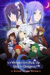 Nonton film Is It Wrong to Try to Pick Up Girls in a Dungeon?: Arrow of the Orion (2019) terbaru rebahin layarkaca21 lk21 dunia21 subtitle indonesia gratis