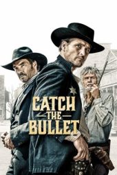 Nonton film Catch the Bullet (2021) terbaru rebahin layarkaca21 lk21 dunia21 subtitle indonesia gratis