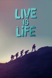 Nonton film Live Is Life (2022) terbaru rebahin layarkaca21 lk21 dunia21 subtitle indonesia gratis