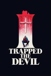 Nonton film I Trapped the Devil (2019) terbaru rebahin layarkaca21 lk21 dunia21 subtitle indonesia gratis