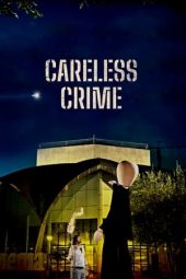 Nonton film Careless Crime (2021) terbaru rebahin layarkaca21 lk21 dunia21 subtitle indonesia gratis