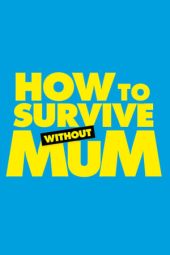 Nonton film How to Survive Without Mum (2023) terbaru rebahin layarkaca21 lk21 dunia21 subtitle indonesia gratis