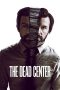 Nonton film The Dead Center (2019) terbaru rebahin layarkaca21 lk21 dunia21 subtitle indonesia gratis