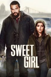 Nonton film Sweet Girl (2021) terbaru rebahin layarkaca21 lk21 dunia21 subtitle indonesia gratis