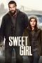 Nonton film Sweet Girl (2021) terbaru rebahin layarkaca21 lk21 dunia21 subtitle indonesia gratis