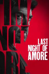 Nonton film Last Night of Amore (2023) terbaru rebahin layarkaca21 lk21 dunia21 subtitle indonesia gratis