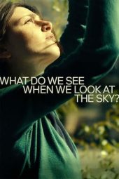 Nonton film What Do We See When We Look at the Sky? (2021) terbaru rebahin layarkaca21 lk21 dunia21 subtitle indonesia gratis