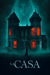 Nonton film La Casa (2020) terbaru rebahin layarkaca21 lk21 dunia21 subtitle indonesia gratis