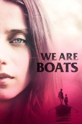 Nonton film We Are Boats (2019) terbaru rebahin layarkaca21 lk21 dunia21 subtitle indonesia gratis