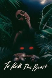 Nonton film To Kill the Beast (2021) terbaru rebahin layarkaca21 lk21 dunia21 subtitle indonesia gratis