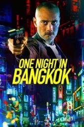 Nonton film One Night in Bangkok (2020) terbaru rebahin layarkaca21 lk21 dunia21 subtitle indonesia gratis