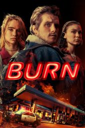 Nonton film Burn (2019) terbaru rebahin layarkaca21 lk21 dunia21 subtitle indonesia gratis