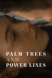 Nonton film Palm Trees and Power Lines (2023) terbaru rebahin layarkaca21 lk21 dunia21 subtitle indonesia gratis