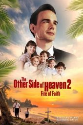 Nonton film The Other Side of Heaven 2: Fire of Faith (2019) terbaru rebahin layarkaca21 lk21 dunia21 subtitle indonesia gratis