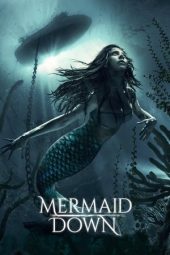 Nonton film Mermaid Down (2019) terbaru rebahin layarkaca21 lk21 dunia21 subtitle indonesia gratis