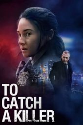 Nonton film To Catch a Killer (2023) terbaru rebahin layarkaca21 lk21 dunia21 subtitle indonesia gratis
