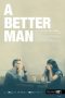 Nonton film A Better Man (2017) terbaru rebahin layarkaca21 lk21 dunia21 subtitle indonesia gratis