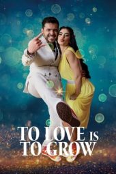 Nonton film To Love Is To Grow (2023) terbaru rebahin layarkaca21 lk21 dunia21 subtitle indonesia gratis