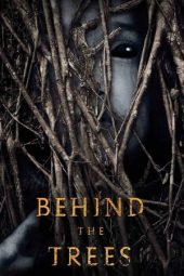 Nonton film Behind the Trees (2019) terbaru rebahin layarkaca21 lk21 dunia21 subtitle indonesia gratis