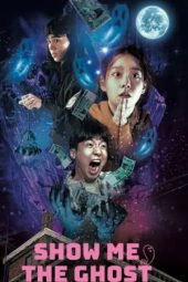 Nonton film Show Me the Ghost (2021) terbaru rebahin layarkaca21 lk21 dunia21 subtitle indonesia gratis
