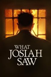 Nonton film What Josiah Saw (2021) terbaru rebahin layarkaca21 lk21 dunia21 subtitle indonesia gratis