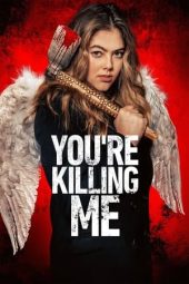 Nonton film You’re Killing Me (2023) terbaru rebahin layarkaca21 lk21 dunia21 subtitle indonesia gratis