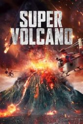 Nonton film Super Volcano (2023) terbaru rebahin layarkaca21 lk21 dunia21 subtitle indonesia gratis