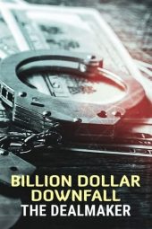 Nonton film Billion Dollar Downfall: The Dealmaker (2023) terbaru rebahin layarkaca21 lk21 dunia21 subtitle indonesia gratis