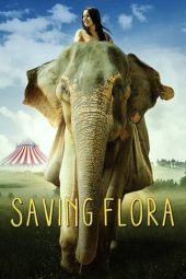 Nonton film Saving Flora (2019) terbaru rebahin layarkaca21 lk21 dunia21 subtitle indonesia gratis