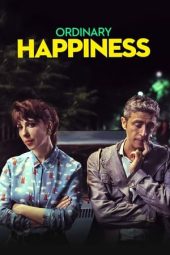 Nonton film Ordinary Happiness (2019) terbaru rebahin layarkaca21 lk21 dunia21 subtitle indonesia gratis