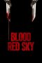 Nonton film Blood Red Sky (2021) terbaru rebahin layarkaca21 lk21 dunia21 subtitle indonesia gratis