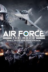Nonton film Air Force The Movie: Danger Close (2022) terbaru rebahin layarkaca21 lk21 dunia21 subtitle indonesia gratis