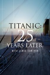 Nonton film Titanic: 25 Years Later with James Cameron (2023) terbaru rebahin layarkaca21 lk21 dunia21 subtitle indonesia gratis
