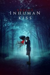 Nonton film Inhuman Kiss (2019) terbaru rebahin layarkaca21 lk21 dunia21 subtitle indonesia gratis