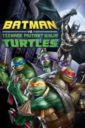 Nonton film Batman vs Teenage Mutant Ninja Turtles (2019) terbaru rebahin layarkaca21 lk21 dunia21 subtitle indonesia gratis
