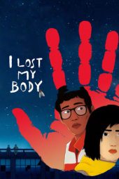 Nonton film I Lost My Body (2019) terbaru rebahin layarkaca21 lk21 dunia21 subtitle indonesia gratis